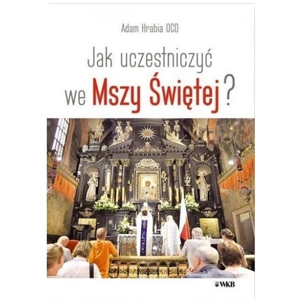 Jak uczestniczyć we Mszy Świętej