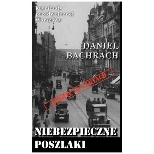 Kryminały przedwojennej W-wy. Niebezpieczne poszla