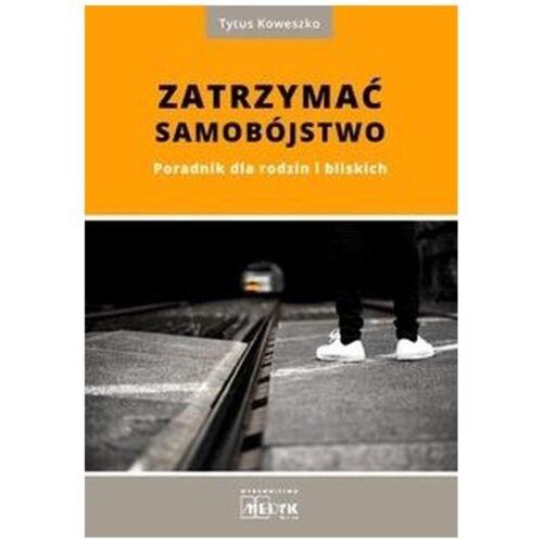 Zatrzymać samobójstwo. Poradnik dla rodzin...