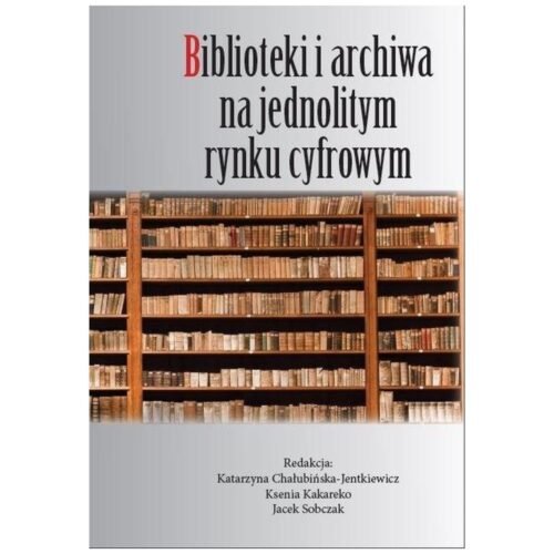 Biblioteki i archiwa na jednolitym rynku cyfrowym