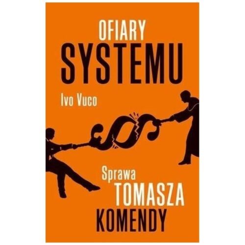 Ofiary systemu. Sprawa Tomasza Komendy