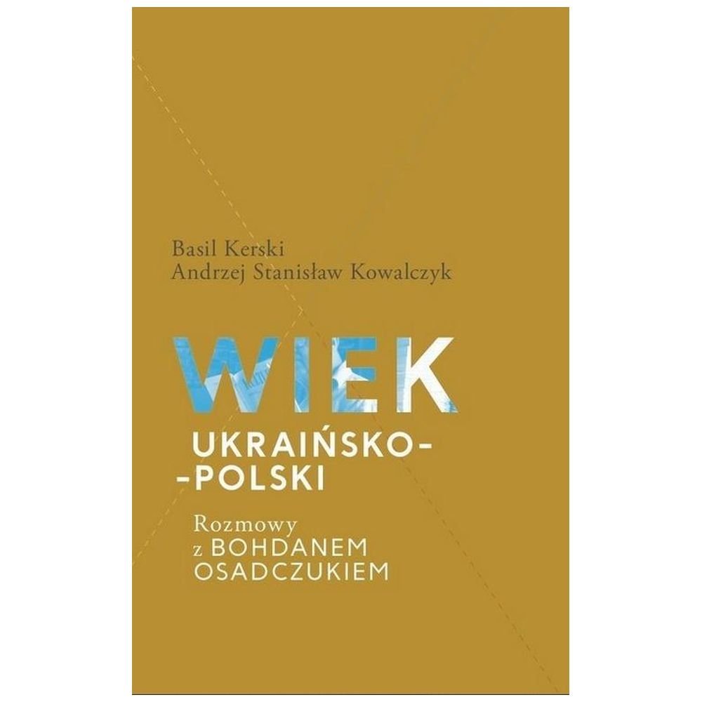 Wiek ukraińsko-polski. Rozmowy z B. Osadczukiem