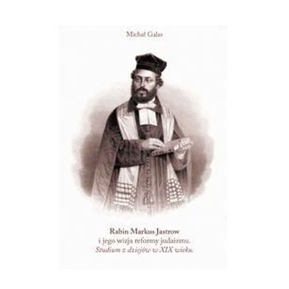 Rabin Markus Jastrow i jego wizja reformy judaizmu