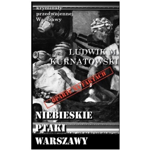 Kryminały przedwojennej W-wy. Niebieskie ptaki...