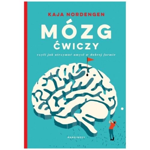 Mózg ćwiczy, czyli jak utrzymać umysł w dobrej...