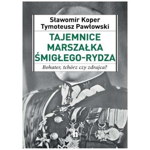 Tajemnice Marszałka Śmigłego-Rydza