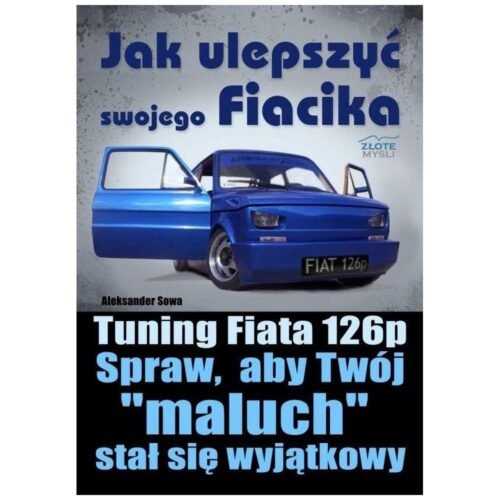 Jak ulepszyć swojego Fiacika?