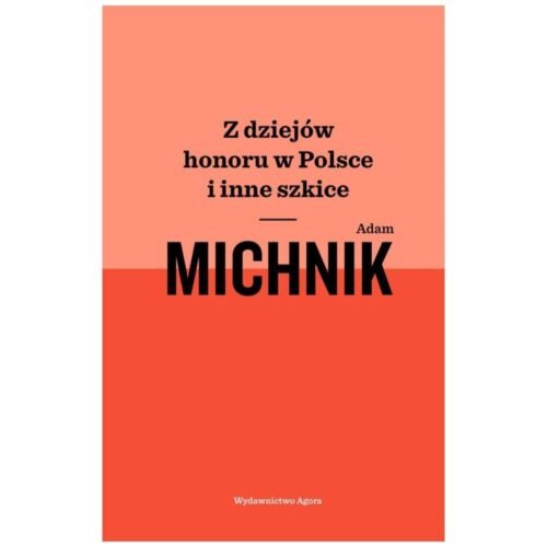 Z dziejów honoru w Polsce i inne szkice