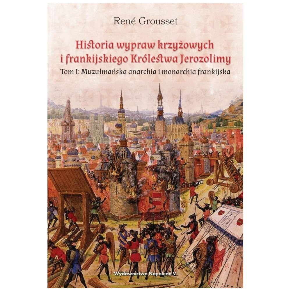 Historia wypraw krzyżowych i frankijskiego... T.1