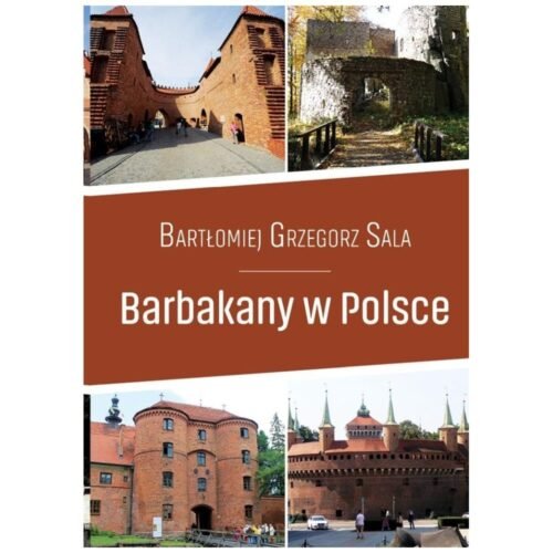 Przewodnik. Barbakany w Polsce