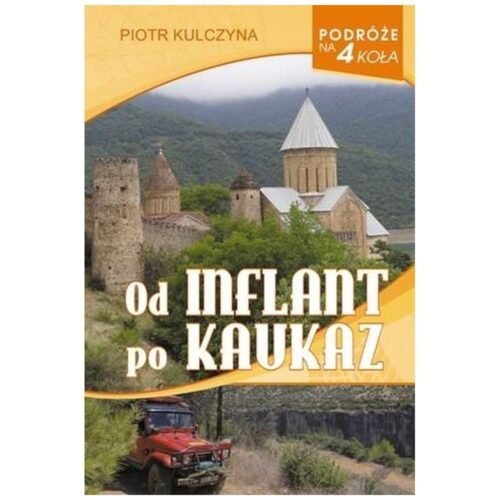 Podróże na 4 koła. Od Inflant po Kaukaz