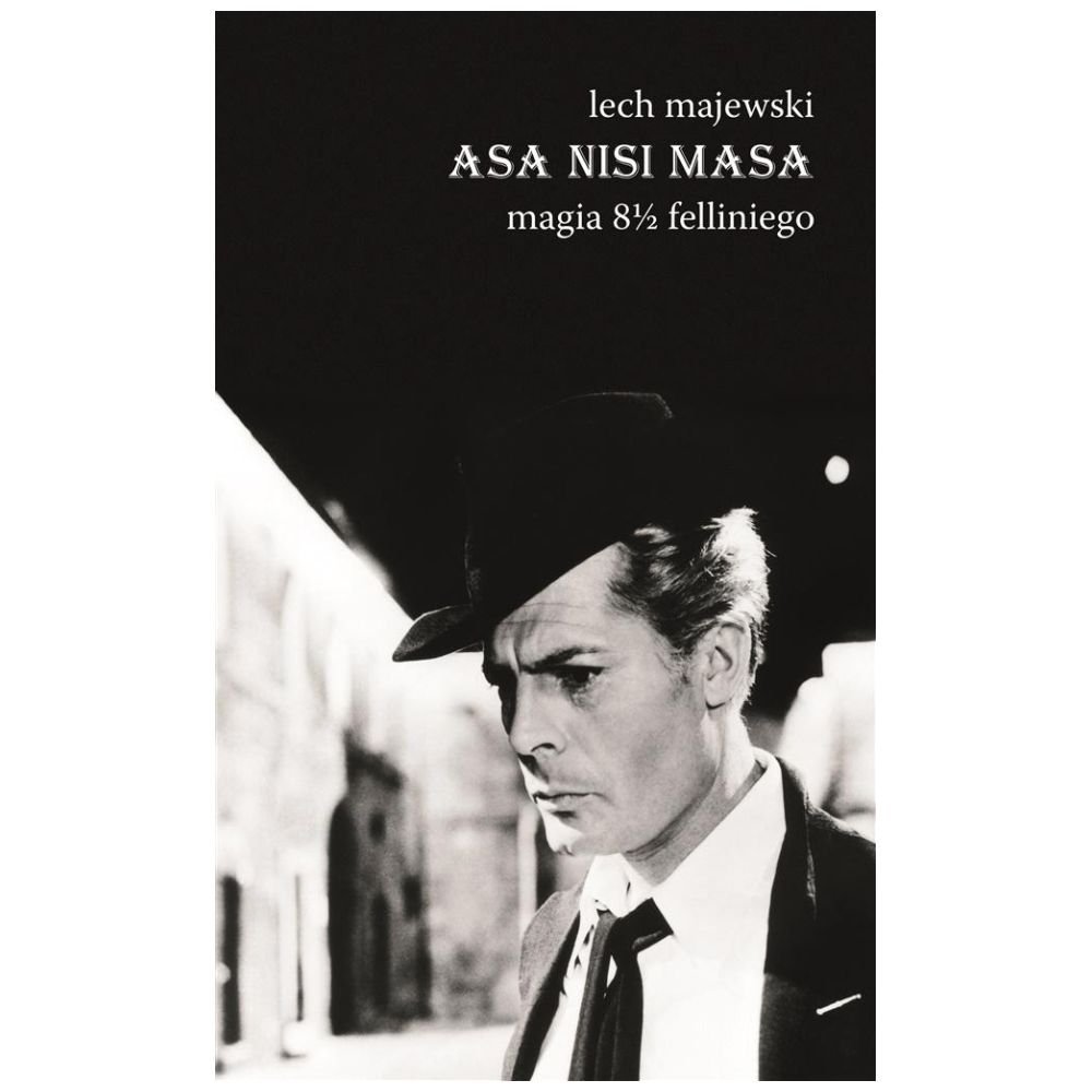 Asa nisi masa. Magia 8 1/2 Felliniego