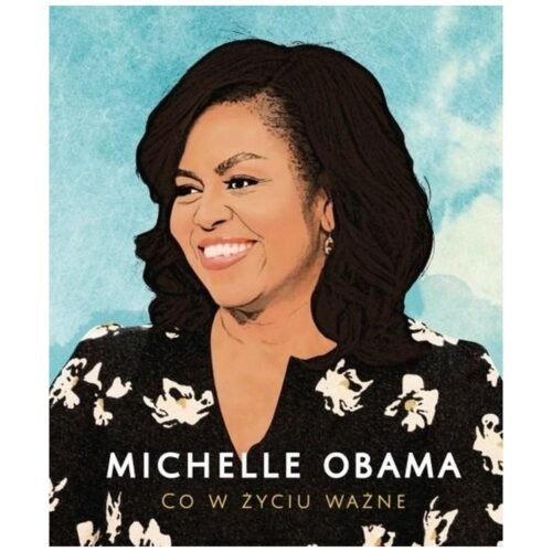 Michelle Obama. Co w życiu ważne