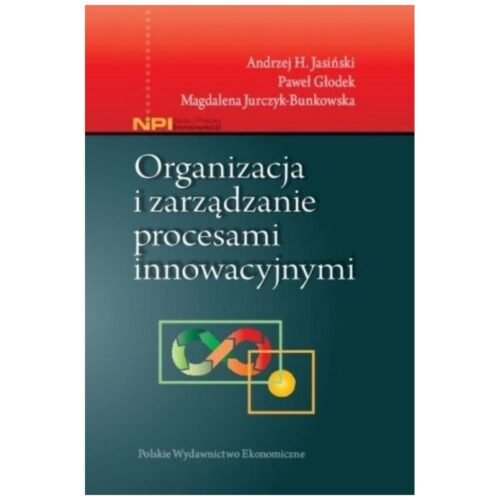 Organizacja i zarządzanie procesami innowacyjnymi