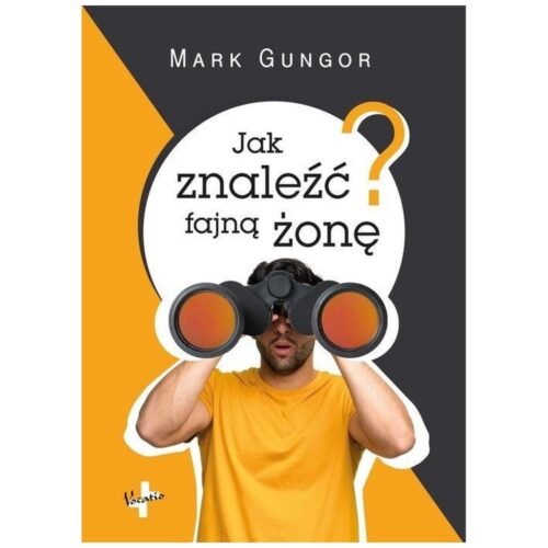 Jak znaleźć fajną żonę
