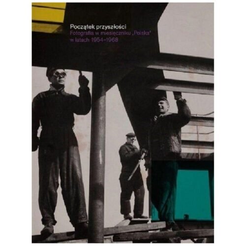 Początek przyszłości. Fotografia w miesięczniku...