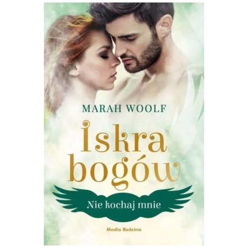Nie kochaj mnie T.1 Iskra bogów