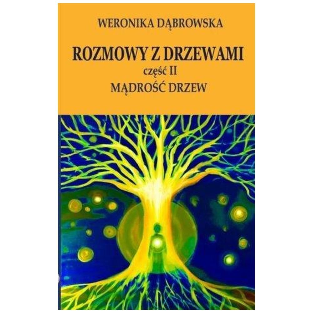 Rozmowy z drzewami cz.II Mądrość drzew