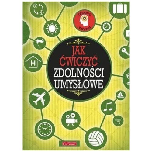 Trening umysłu. Jak ćwiczyć zdolności umysłowe