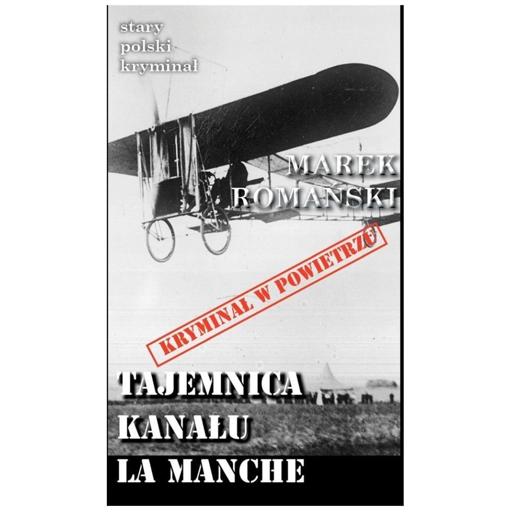 Stary polski kryminał. Tajemnica Kanału La Manche