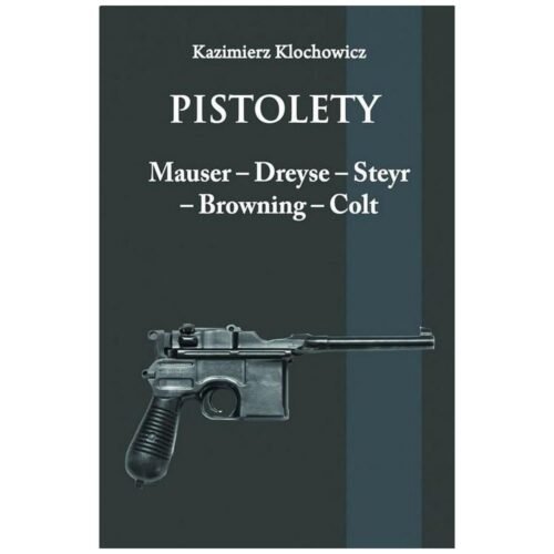 Pistolety: Mauser, Dreyse, Steyr, Browning, Colt