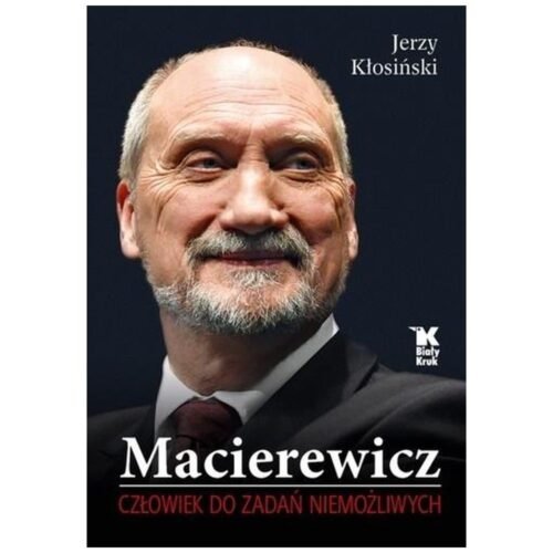Macierewicz. Człowiek do zadań niemożliwych