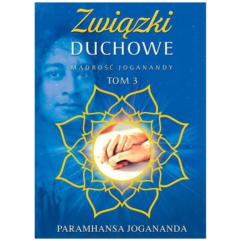 Mądrość Joganandy T.3 Związki duchowe