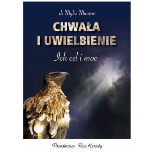 Chwała i uwielbienie. Ich cel i moc