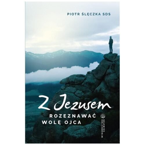 Z Jezusem rozeznawać wolę Ojca