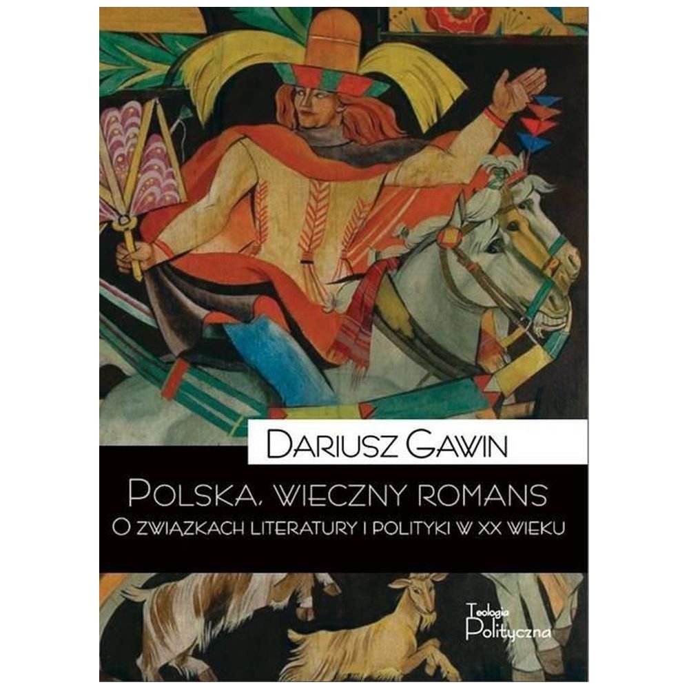 Polska, wieczny romans. O związkach literatury...