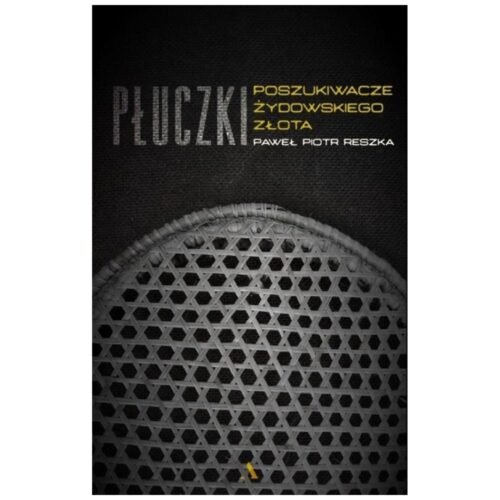 Płuczki. W poszukiwaniu żydowskiego złota