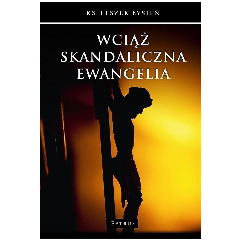 Wciąż skandaliczna Ewangelia