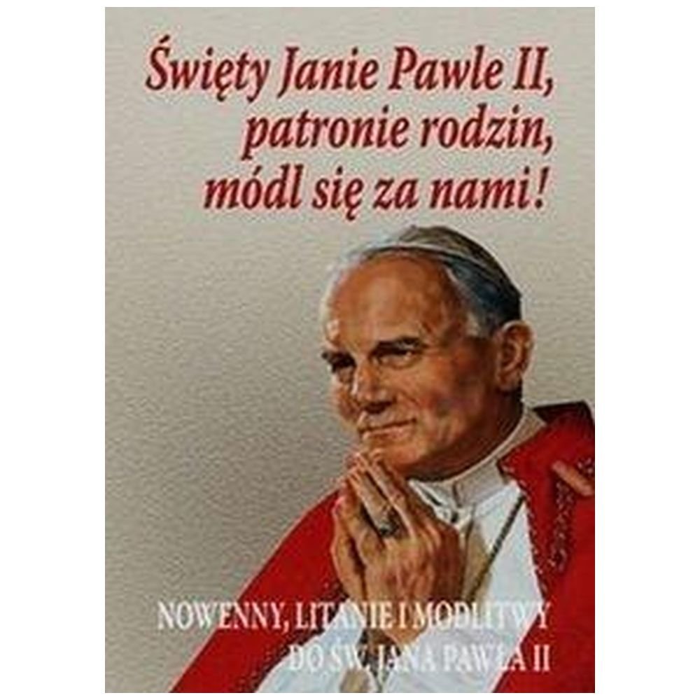 Święty Janie Pawle II patronie rodzin módl...