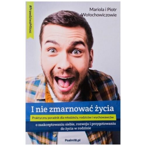 I nie zmarnować życia