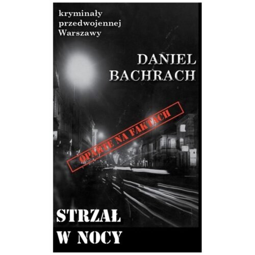 Kryminały przedwojennej W-wy. Strzał w nocy