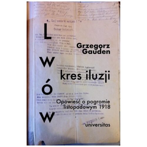 Lwów - kres iluzji. Opowieść o pogromie..