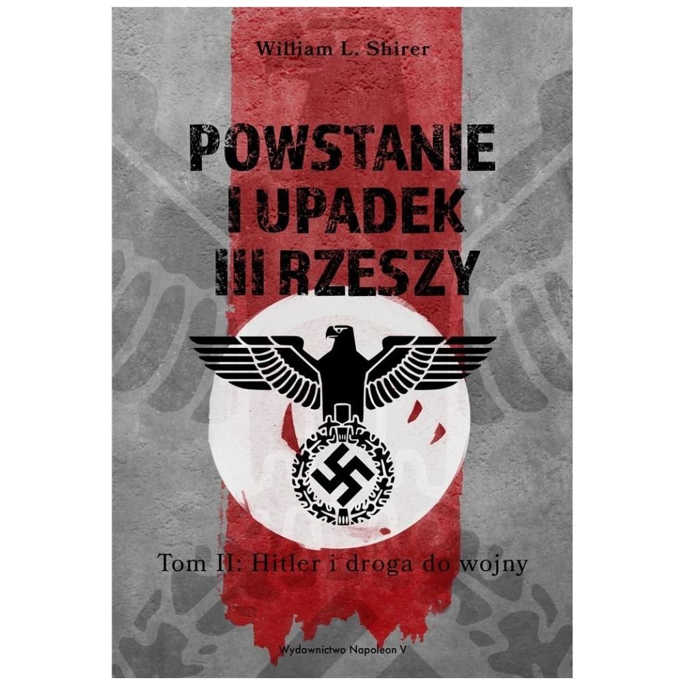 Powstanie i upadek III Rzeszy T.2 Hitler i droga..