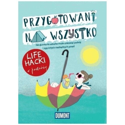 Przygotowani na wszystko. Life hacki w podróży