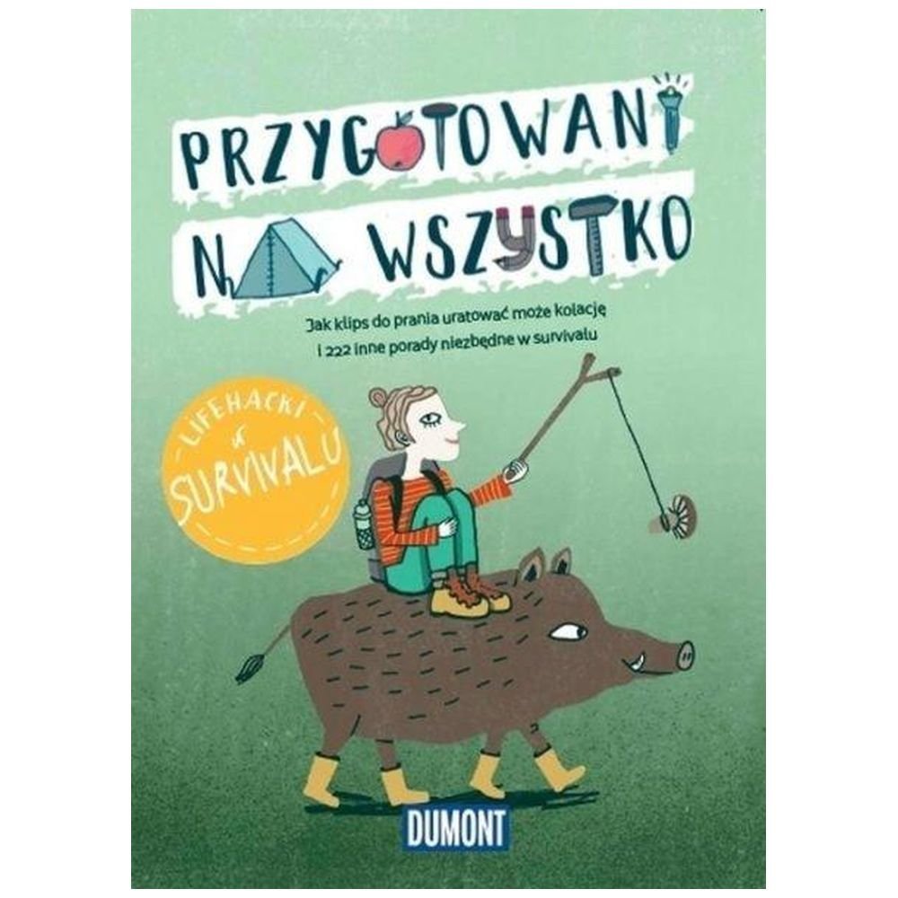 Przygotowani na wszystko. Lifehacki w survivalu