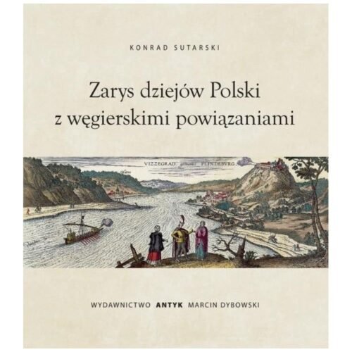 Zarys dziejów Polski z powiązaniami węgierskimi