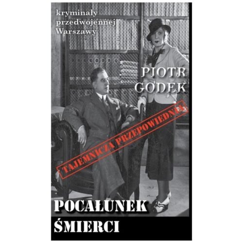 Kryminały przedwojennej W-wy. Pocałunek Śmierci