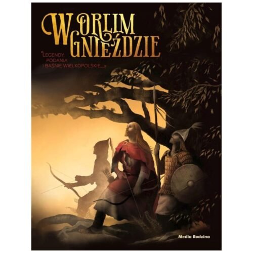 W orlim gnieździe. Legendy, podania...