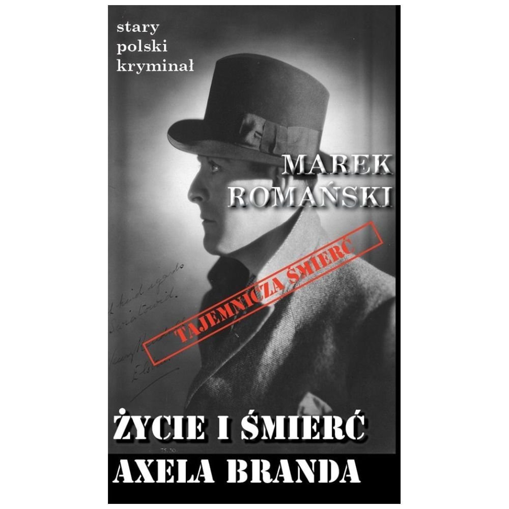 Stary polski kryminał. Życie i śmierć Axela Branda