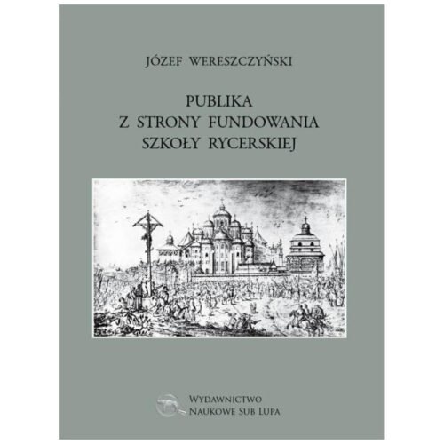 Publika z strony fundowania szkoły rycerskiej