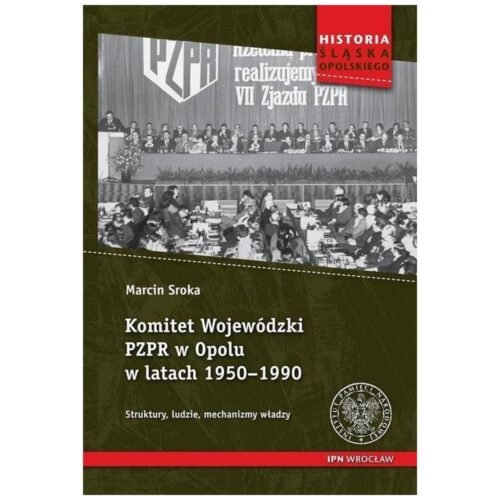 Komitet Wojewódzki PZPR w Opolu w latach 1950-1990