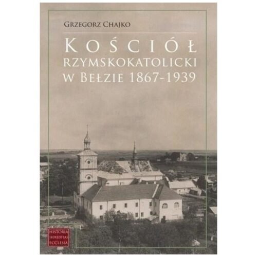 Kościół rzymskokatolicki w Bełzie 1867-1939