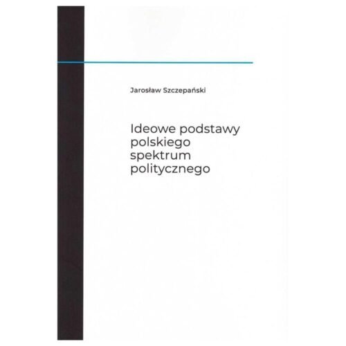 Ideowe podstawy polskiego spektrum politycznego