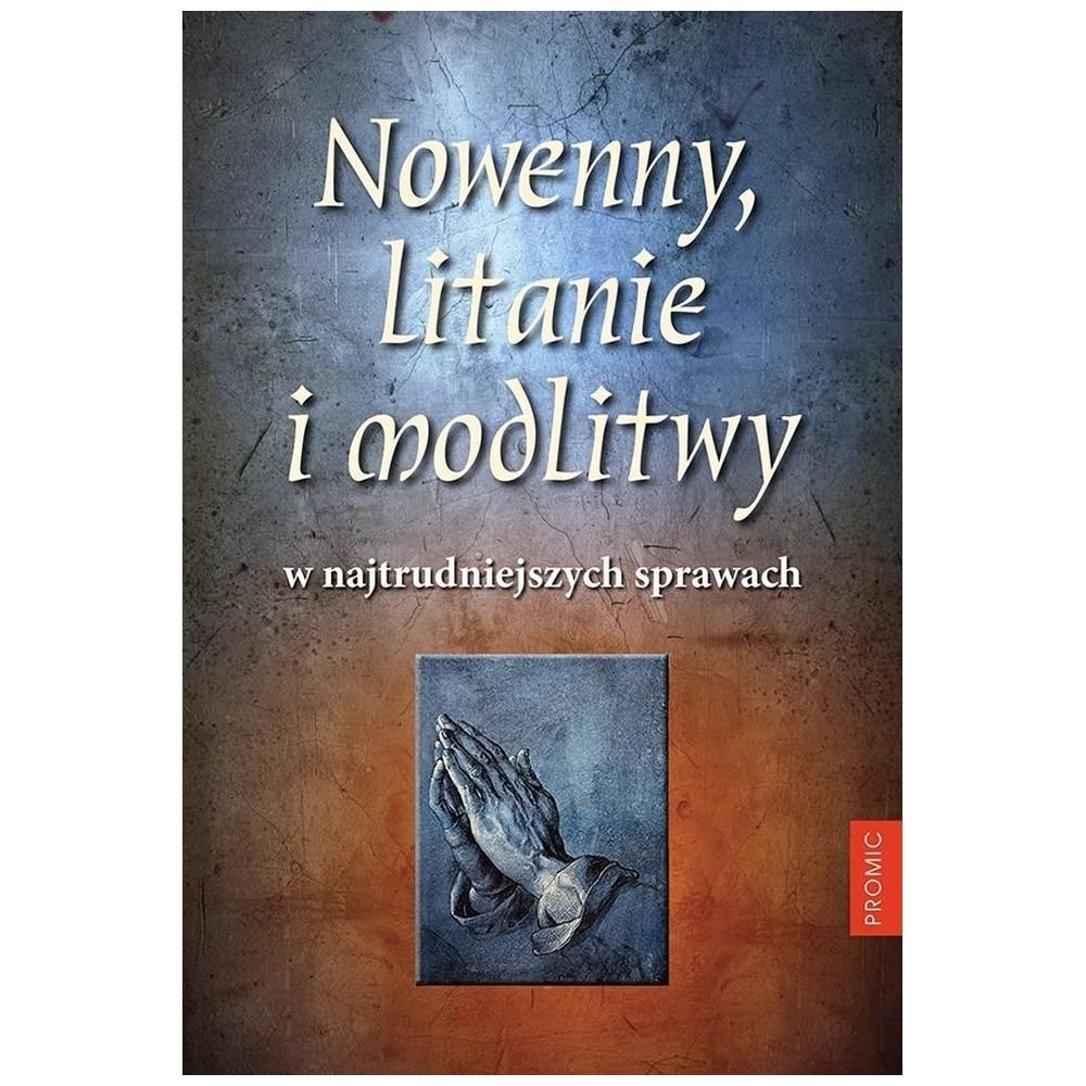 Nowenny, litanie i modlitwy w najtrudniejszych...