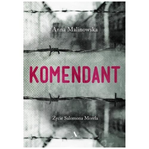 Komendant. Życie Salomona Morela