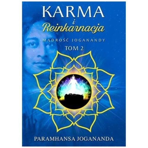 Mądrość Joganandy T.2 Karma i reinkarnacja